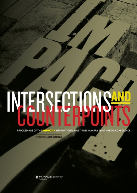 Intersections & Counterpoints: Proceedings of Impact 7: An International Multi-Disciplinary Printmaking Conference