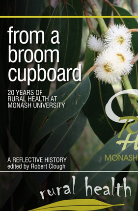 From a Broom Cupboard: 20 Years of Rural Health at Monash University