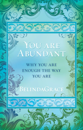 You Are Abundant Why You Are Enough The Way You Are