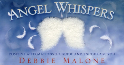 Angel Whispers: Positve Affirmations to Guide and Encourage You