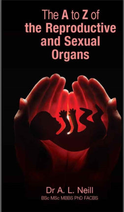 The A to Z of the Reproductive and Sexual Organs
