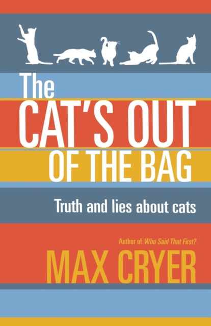 The Cat's Out of the Bag: Truth and lies about cats