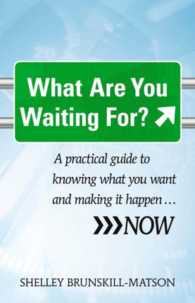 What Are You Waiting For?: A practical guide to