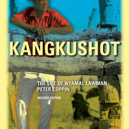 Kangkushot: The Life of Nyamal lawman Peter Coppin