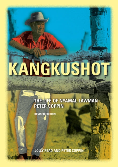 Kangkushot: The Life of Nyamal lawman Peter Coppin