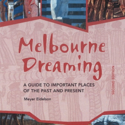 Melbourne Dreaming: A guide to exploring important places of the past and present