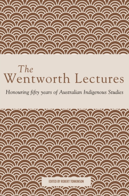 The Wentworth Lectures: Honouring fifty years of Australian Indigenous Studies