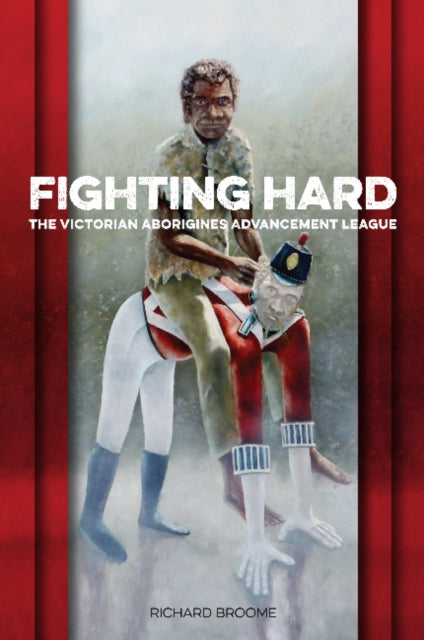 Fighting Hard: The Victorian Aborigines Advancement League