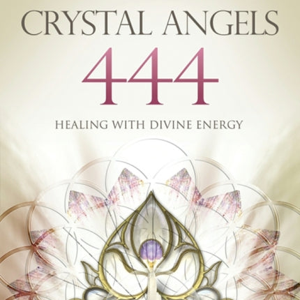 Crystal Angels 444: Healing with the Divine
