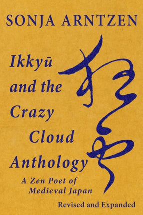 Ikkyū and the Crazy Cloud Anthology: A Zen Poet of Medieval Japan