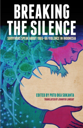 Breaking the Silence: Survivors Speak about 1965–66 Violence in Indonesia