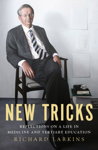 New Tricks: Reflections on a Life in Medicine and Tertiary Education