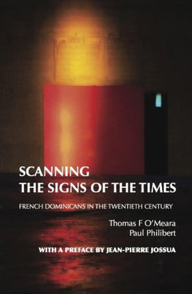 Scanning the Signs of the Times: French Dominicans in the Twentieth Century