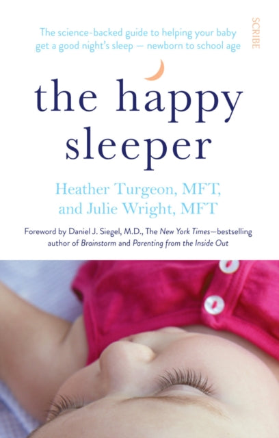 The Happy Sleeper: the science-backed guide to helping your baby get a good night’s sleep — newborn to school age