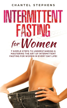 Intermittent Fasting for Women: 7 Simple Steps to