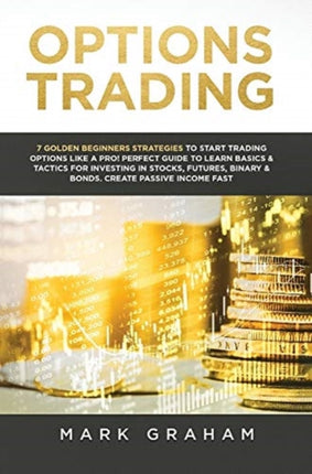 Options Trading: 7 Golden Beginners Strategies to