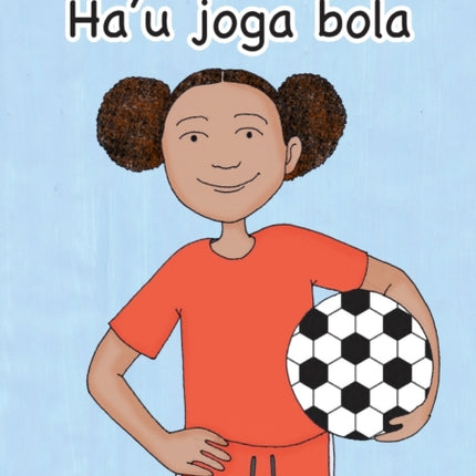 I Play Soccer (Tetun edition) - Ha'u joga bola