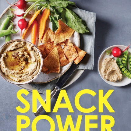 Snack Power: 200+ delicious snacks to keep you healthy, happy and lean