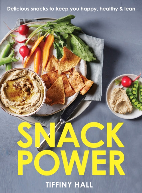 Snack Power: 200+ delicious snacks to keep you healthy, happy and lean