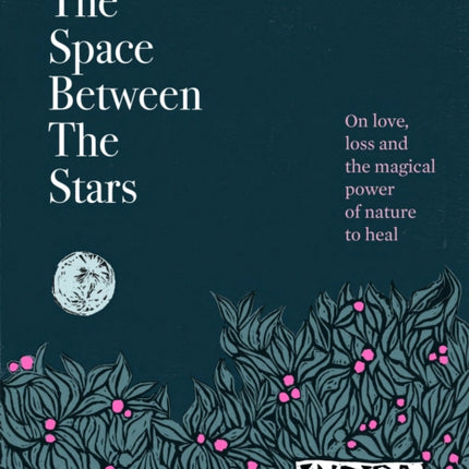 The Space Between the Stars: On love, loss and the magical power of nature to heal