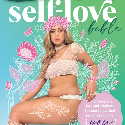 Ariella Nyssa's Self-love Bible: Understand, love and celebrate the most important person in your life: you