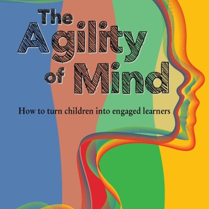 The Agility of Mind: How to turn children into