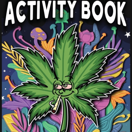 Stoner Activity Book - Psychedelic Colouring Pages, Word Searches, Trippy Mazes & More For Stress Relief & Relaxation