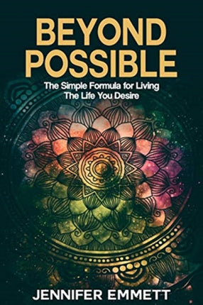 Beyond Possible: The Simple Formula for Living