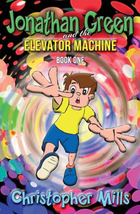 Jonathan Green and the Elevator Machine: Book One