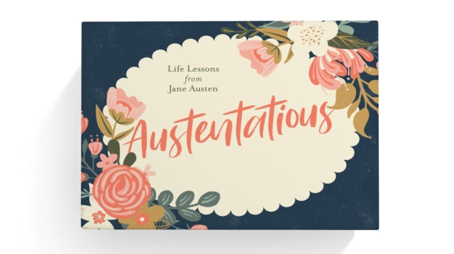 Austentatious : Life Lessons from Jane Austen