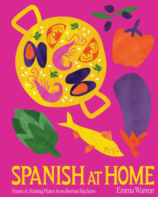 Spanish at Home: Feasts from the Iberian Peninsula