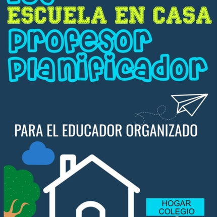 Los ESCUELA EN CASA Profesor Planificador: El