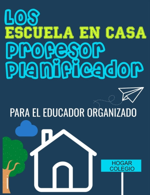 Los ESCUELA EN CASA Profesor Planificador: El