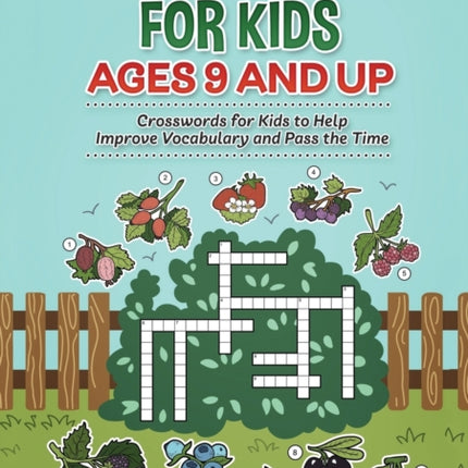Crosswords for Kids Ages 9 and Up: Crosswords for Kids to Help Improve Vocabulary and Pass the Time