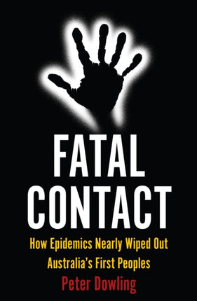 Fatal Contact: How Epidemics Nearly Wiped Out Australia’s First Peoples