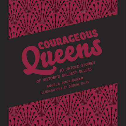 Courageous Queens