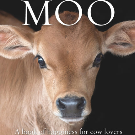 Moo: A book of happiness for cow lovers