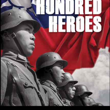 Eight Hundred Heroes: China's Lost Battalion and the Fall of Shanghai