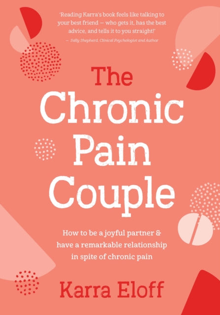 The Chronic Pain Couple: How to be a joyful partner & have a remarkable relationship in spite of chronic pain