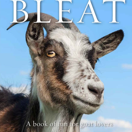 Bleat: A book of fun for goat lovers