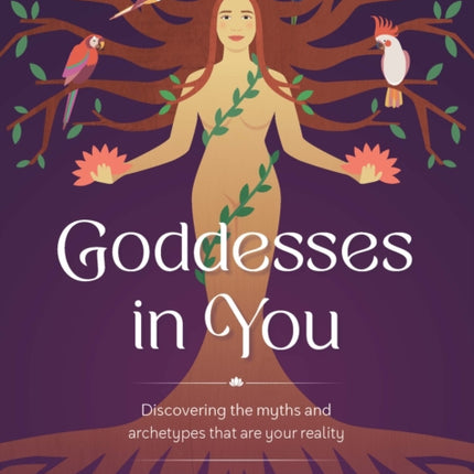 Goddesses in You: Discovering the myths and archetypes that are your reality