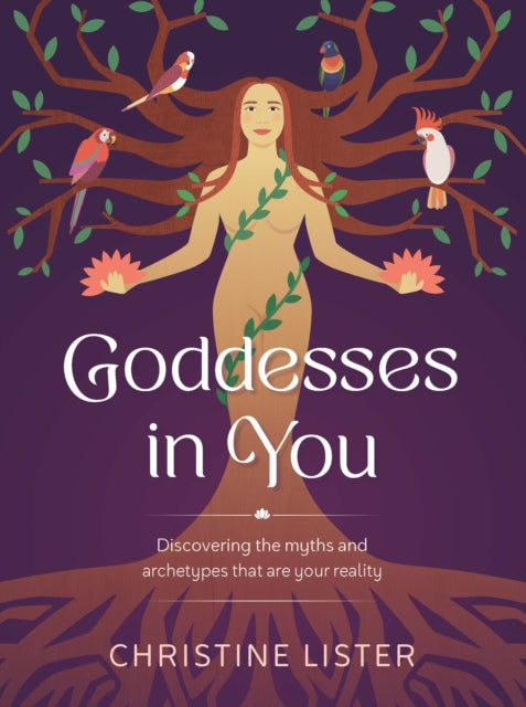 Goddesses in You: Discovering the myths and archetypes that are your reality