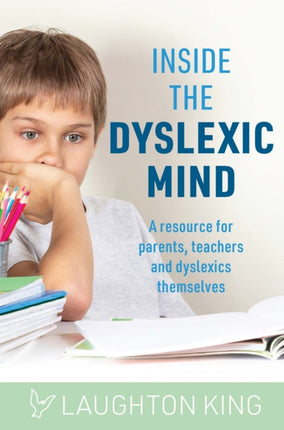 Inside the Dyslexic Mind: A resource for parents,