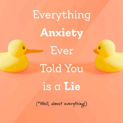 Everything Anxiety Ever Told You Is a Lie