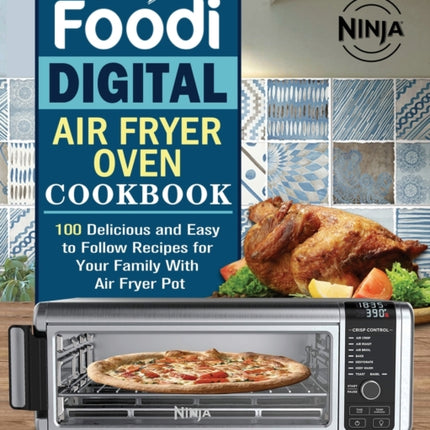 Ninja Foodi Digital Air Fry Oven Cookbook