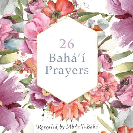 26 Bahá'í Prayers by Abdu'l-Baha (Illustrated Bahai Prayer Book)