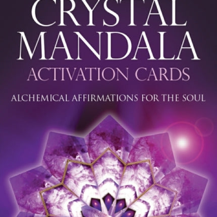 Crystal Mandala Activation Cards: Alchemical Affirmations for the Soul