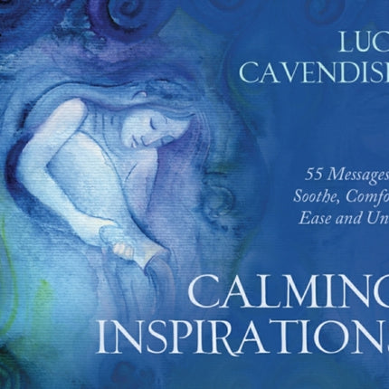 Calming Inspirations - Mini Oracle Cards: 55 Messages to Soothe, Comfort, Ease and Unify