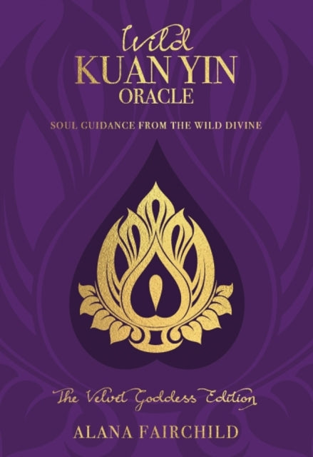 Wild Kuan Yin Oracle  the Velvet Goddess Edition