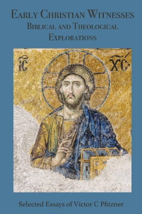 Early Christian Witnesses: Biblical and Theological Explanations